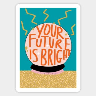 Your Future Is Bright Sticker